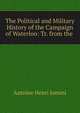 The Political and Military History of the Campaign of Waterloo: Tr. from the ., Jomini Antoine Henri 