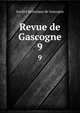 Revue de Gascogne. 9, Soci?t? historique de Gascogne 
