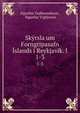 Skyrsla um Forngripasafn Islands i Reykjavik. I, Sigur?ur Gu?mundsson , Sigur?ur Vigf?sson 