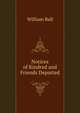 Notices of Kindred and Friends Departed, William Ball 