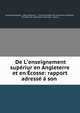 De L'enseignement sup?riur en Angleterre et en ?cosse: rapport adress? ? son ., Jacques Demogeot , Henry Montucci , France Minist?re de l '?ducation nationale , Minist?re de l '?ducation nationale , France 