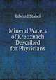 Mineral Waters of Kreuznach Described for Physicians, Edward Stabel 