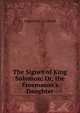 The Signet of King Solomon: Or, the Freemason's Daughter, Augustus C. L. Arnold 