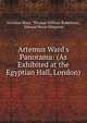 Artemus Ward's Panorama: (As Exhibited at the Egyptian Hall, London), Artemus Ward, Thomas William Robertson , Edward Peron Hingston 