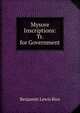 Mysore Inscriptions: Tr. for Government, Benjamin Lewis Rice 