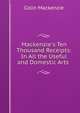 Mackenzie's Ten Thousand Receipts: In All the Useful and Domestic Arts ., Colin Mackenzie 