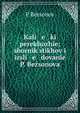 Kali e ki perekhozh?e: sbornik stikhov i izsli e dovan?e P. Bezsonova., P Bezsonov 