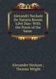Alexandri Neckam De Naturis Rerum Libri Duo: With the Poem of the Same ., Alexander Neckam , Thomas Wright 