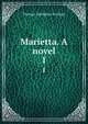 Marietta. A novel. 1, Thomas Adolphus Trollope 