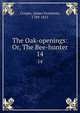 The Oak-openings: Or, The Bee-hunter. 14, Cooper, James Fenimore, 1789-1851 