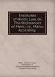 Institutes of Hindu Law, Or, The Ordinances of Menu i.e., Manu: According ., Manu, William Jones , Kull?kabha??a , Graves Champney Haughton, Standish Grove Grady 