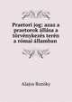 Praetori jog: azaz a praetorok allasa a torvenykezes teren a romai allamban ., Alajos Bozoky 