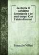 La storia di Girolamo Savonarola e de' suoi tempi: Con l'aiuto di nuovi ., Pasquale Villari 
