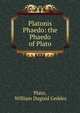 Platonis Phaedo: the Phaedo of Plato, Plato, William Duguid Geddes 