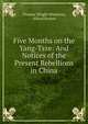 Five Months on the Yang-Tsze: And Notices of the Present Rebellions in China, Thomas Wright Blakiston, Alfred Barton 