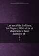Les societes badines, bachiques, litteraires et chantantes: leur histoire et ., Arthur Dinaux , Gustave Brunet , Katherine Golden Bitting Collection on Gastronomy (Library of Congress) 