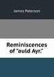 Reminiscences of "auld Ayr." ., Paterson, James 