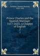 Prince Charles and the Spanish Marriage: 1617-1623: A Chapter of English .. 2, Gardiner, Samuel Rawson, 1829-1902 