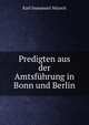 Predigten aus der Amtsfuhrung in Bonn und Berlin, Karl Immanuel Nitzsch 