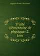 Traite elementaire de physique: 2. tom., Augustin Privat -Deschanel 