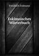 Eskimoisches Worterbuch, Freidrich Erdmann 