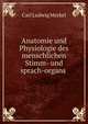 Anatomie und Physiologie des menschlichen Stimm- und sprach-organs ., Carl Ludwig Merkel 