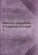 Oeuvres compl?tes d'Augustin Fresnel, Augustin Jean Fresnel , Henry Hureau de S?narmont, Hen de Senarmont, L?onor Fran?ois Fresnel, Em Verdet, Henri de Senarmont, ?mile Verdet , L?on Fresnel 