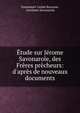 ?tude sur J?rome Savonarole, des Fr?res pr?cheurs: d'apr?s de nouveaux documents, Emmanuel-Ceslas Bayonne, Girolamo Savonarola 