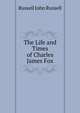 The Life and Times of Charles James Fox, Russell, John Russell, Earl, 1792-1878 