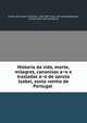 Historia da vida, morte, milagres, canonisac?a?o e trasladac?a?o de sancta Izabel, sexta rainha de Portugal, Correia de Lacerda, Fernando, 1628-1685. [from old catalog],Mesquita, Jose? de, [from old catalog] ed 