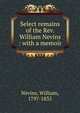 Select remains of the Rev. William Nevins : with a memoir, Nevins, William, 1797-1835 
