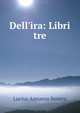 Dell'ira: Libri tre, Seneca the Younger 