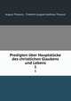 Predigten ber Hauptstcke des christlichen Glaubens und Lebens. 1, August Tholuck , Friedrich August Gotttreu Tholuck 
