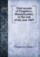 Vital records of Tyngsboro, Massachusetts, to the end of the year 1849, Tyngsboro (Mass.) 