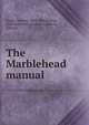 The Marblehead manual, Roads, Samuel, 1853-1904,Bowen, Nathan,Selman, Francis G,Bowen, Edward 
