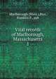 Vital records of Marlborough, Massachusetts. 1, Marlborough (Mass.),Rice, Franklin P., pub 
