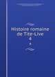Histoire romaine de Tite-Live. 4, Livy,John Adams Library (Boston Public Library) MB (BRL),Adams, John, 1735-1826, former owner,Freinsheim, Johann, 1608-1660, supplements,Gu?rin, Fran?ois, 1681-1751, tr 