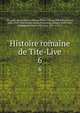 Histoire romaine de Tite-Live. 6, Livy,John Adams Library (Boston Public Library) MB (BRL),Adams, John, 1735-1826, former owner,Freinsheim, Johann, 1608-1660, supplements,Gu?rin, Fran?ois, 1681-1751, tr 