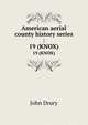 American aerial county history series :. 19 (KNOX), John Drury 