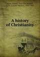 A history of Christianity, Sohm, Rudolf, 1841-1917,Rishell, C. W. (Charles Wesley), 1850-1908 