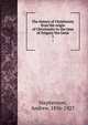 The history of Christianity from the origin of Christianity to the time of Gregory the Great. 1, Stephenson, Andrew, 1856-1927 