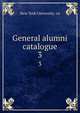 General alumni catalogue. 3, New York University. cn 