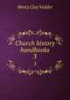 Church history handbooks. 3, Vedder, Henry C. 