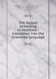 The Gospel according to Matthew : translated into the Cherokee language, Worcester, S. A. (Samuel Austin), 1798-1859,Boudinot, Elias, d. 1839 