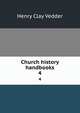 Church history handbooks. 4, Vedder, Henry C. 