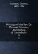 Writings of the Rev. Dr. Thomas Cranmer, Archbishop of Canterbury . 8, Cranmer, Thomas, 1489-1556 