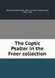 The Coptic Psalter in the Freer collection, Worrell, William Hoyt, 1879- ed,Freer, Charles Lang, 1856-1919 