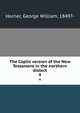The Coptic version of the New Testament in the northern dialect. 4, Horner, George William, 1849?- 
