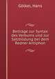 Beitrage zur Syntax des Verbums und zur Satzbildung bei dem Redner Antiphon, G?lkel, Hans 