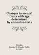 Changes in mental traits with age determined by annual re-tests, Brooks, Fowler D. (Fowler Dell), b. 1885 